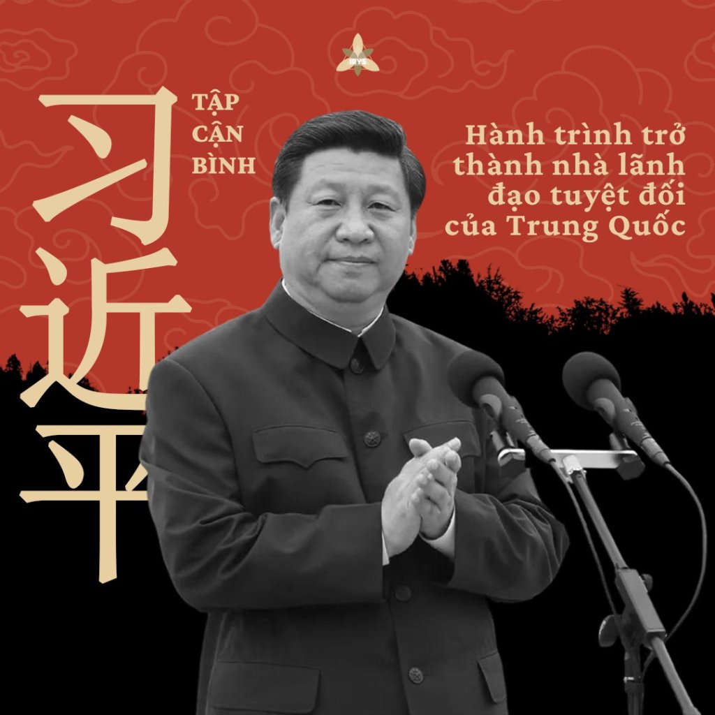 Tập Cận Bình: Hành trình trở thành nhà lãnh đạo tuyệt đối của Trung Quốc